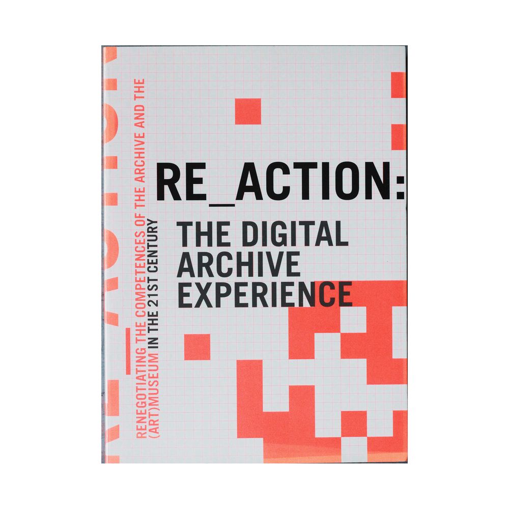 RE_Action: The Digital Archive Experience, Aalborg University Press